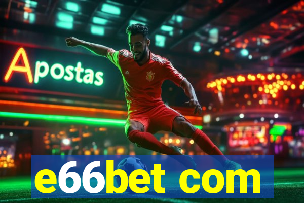 e66bet com